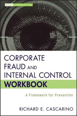 Corporate Fraud and Internal Control Workbook: A Framework for Prevention by Ric