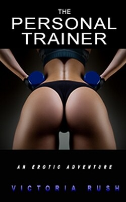 The Personal Trainer: An Erotic Adventur Rush, Victoria Paperback
