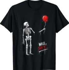 Well Skeleton Holding Balloon Funny Saying Halloween T-Shirt