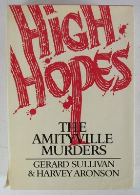 High Hopes The Amityville Murders HB 1981 Gerard Sullivan & Harvey Aronson