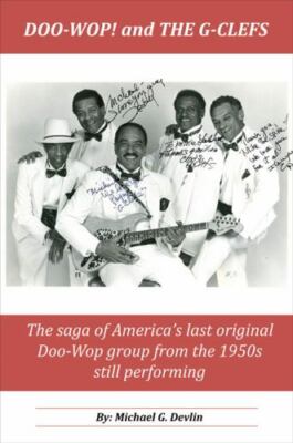 DOO-WOP! AND THE G-CLEFTS: SAGA OF AMERICA'S LAST  Michael G. Devlin Autographed