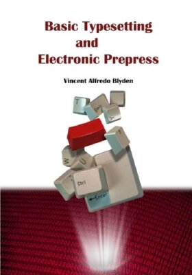 Basic Typesetting and Electronic Prepress, Blyden 9781439229491 Free ...