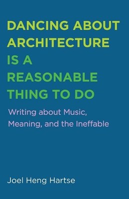 Dancing about Architecture Is a Reasonable Thing to Do: Writing about Music, Mea