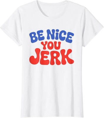Retro Be Nice You Jerk Sarcastic Humor Quote Ladies' Crewneck T-Shirt