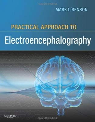 PRACTICAL APPROACH TO ELECTROENCEPHALOGRAPHY By Mark H. Libenson - Hardcover