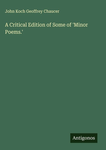 John Koch Geoffrey Chaucer | A Critical Edition Of Some Of 'Minor Poems.' | Buch-image