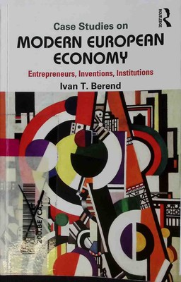 Case Studies on Modern European Economy: Entrepreneurship, Inventions, and Insti