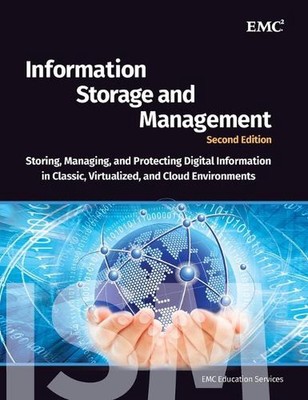 Information Storage and Management: Storing, Managing, and Protecting Digital In