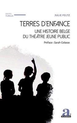 Terres d'enfance: une histoire belge du th??tre jeune public by Julie Feltz (Fre