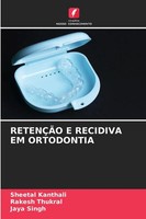 Sheetal Kanthali (U. A.) | RetenÇÃO E Recidiva Em Ortodontia | Taschenbuch