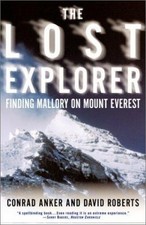 The Lost Explorer: Finding Mallory on Mt. Everest by Conrad Anker