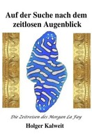Auf Der Suche Nach Dem Zeitlosen Augenblick Die Zeitreisen Des Morgan La Fay