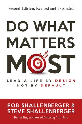Do What Matters Most, Second Edition | Lead a Life by Design, Not by Default