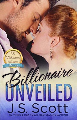 Billionaire Unveiled: 11 (The Billionaire's Obsession) - Scott, J.S.