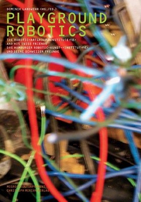 Playground Robotics: Das Hamburger Robotic - Kunst - Institut f18> und sei ...