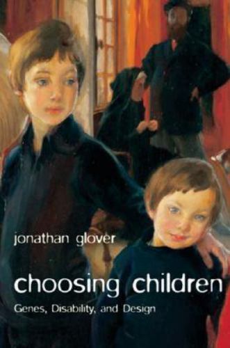 Choosing Children: Genes, Disability, and Design by Glover, Jonathan - Picture 1 of 1