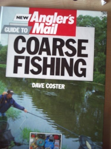 New Anglers Mail Guide to Coarse Fishing by Dave Costner