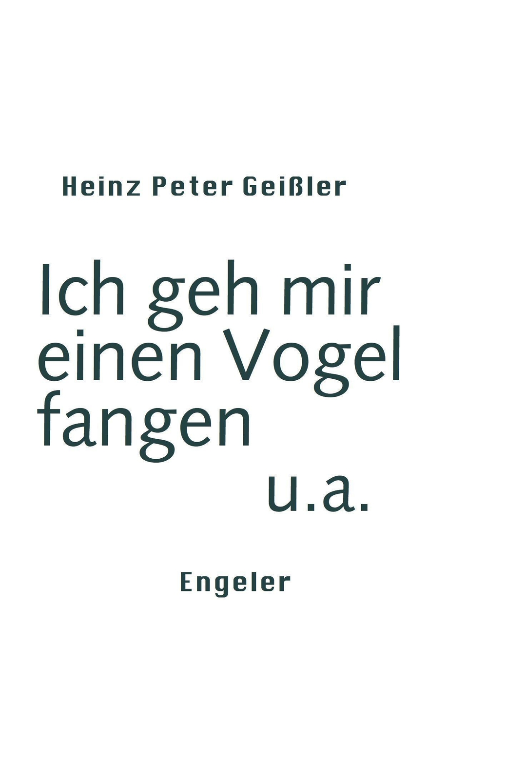 Ich Geh Mir Einen Vogel Fangen U.a. | Heinz Peter Geißler |