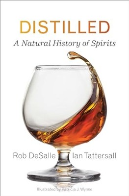 Distilled: A Natural History of Spirits by Rob DeSalle 9780300255157 NEW