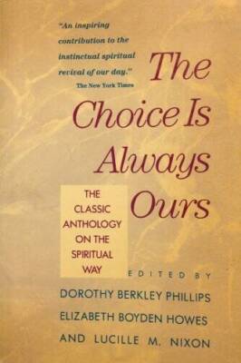 The Choice Is Always Ours: The Classic Anthology on the Spiritual Way - GOOD