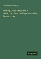 John Davison Lawson | Leading Cases Simplified. A Collection Of The Leading...