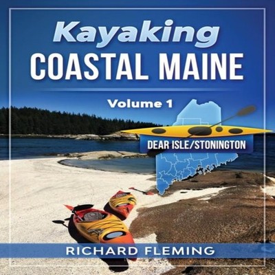 Kayaking Coastal Maine - Volume 1 Deer Isle/Stonington Richard Fl