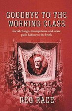 Goodbye to the Working Class: Social change, incompetence and sleaze push Labour