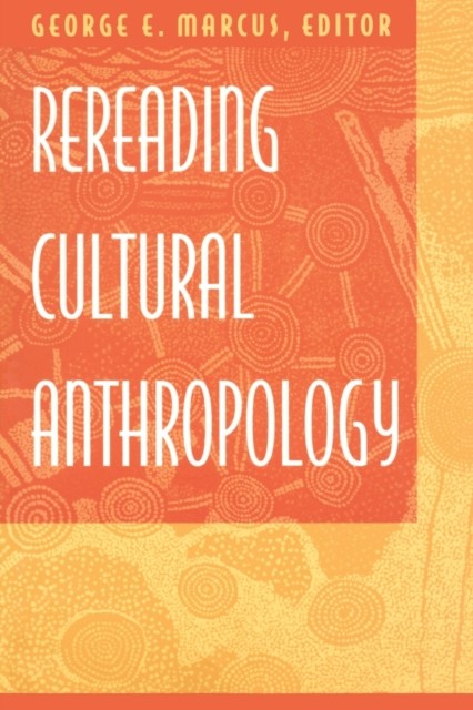 Rereading Cultural Anthropology Marcus Paperback MD – Duke University Press