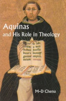 Aquinas and His Role in Theology by Chenu, Marie Dominique