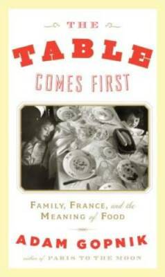 The Table Comes First: Family, France, and the Meaning of Food - GOOD