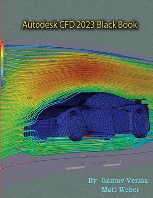 Autodesk CFD 2023 Black Book by Gaurav Verma (English) Paperback Book