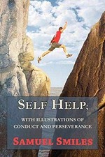 Self Help; With Illustrations of Conduct - Paperback, by Smiles Jr Samuel - Good