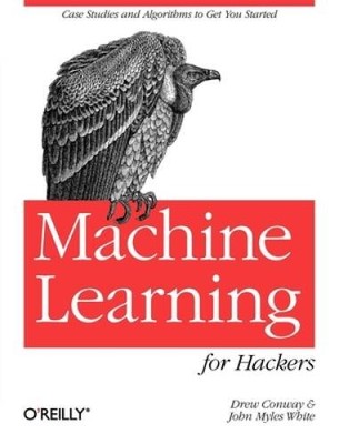 Machine Learning for Hackers: Case Studies and Algorithms to Get You  - GOOD