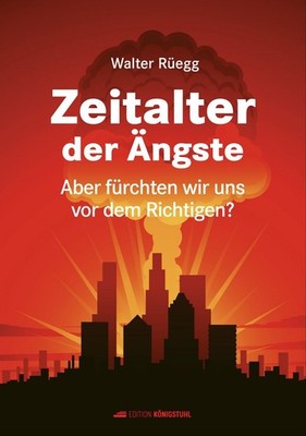 Zeitalter der Ängste Aber fürchten wir uns vor dem Richtigen?