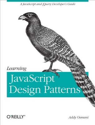 Learning JavaScript Design Patterns: A..., Osmani, Addy