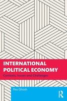 International Political Economy | Contexts, Issues And Challenges | Peu Ghosh