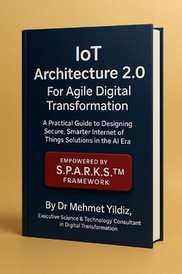 IoT Architecture 2.0 For Agile Digital Transformation: A Practical Guide to Desi