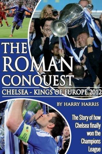Roman Conquest: Chelsea - Kings of Europe 2012-Harry Harris