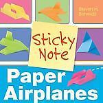 Sticky Note Paper Airplanes by Steven H. Schmidt