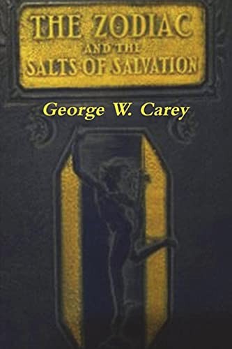 The Zodiac and the Salts of Salvation: Two Parts - Carey, George W