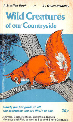 Wild Creatures of Our Countryside by Gwen Mandley