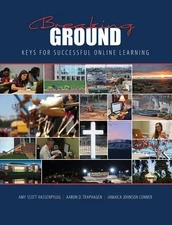BREAKING GROUND: KEYS FOR SUCCESSFUL ONLINE LEARNING - PAK By Hassenpflug Amy