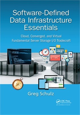 Software-Defined Data Infrastructure Essentials: Cloud, Converged, and Virtual F