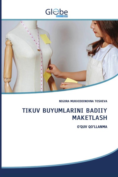 Nigora Mukhiddinovna Tosheva | Tikuv Buyumlarini Badiiy Maketlash | Taschenbuch-image