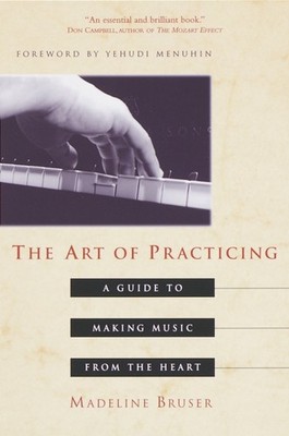 The Art of Practicing by Madeline Bruser PAPERBACK 9780609801772