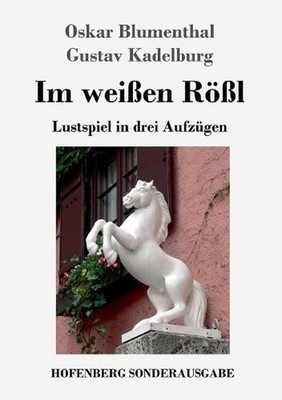 Im weien Rl: Lustspiel in drei Aufz?gen by Oskar Blumenthal (German) Paperback B