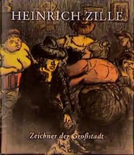 Heinrich Zille - Zeichner der Grossstadt