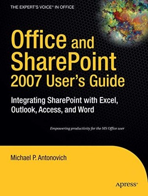 Office and SharePoint 2007 User's Guide: Integrating... - Antonovich, Michael