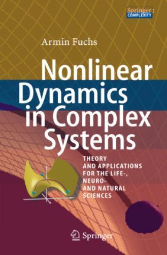 Nonlinear Dynamics in Complex Systems Theory and Applications for the Life- 1931 - Fuchs, Armin