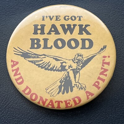 Vintage Button Pin I ve Got Hawk Blood And Donated A Pint